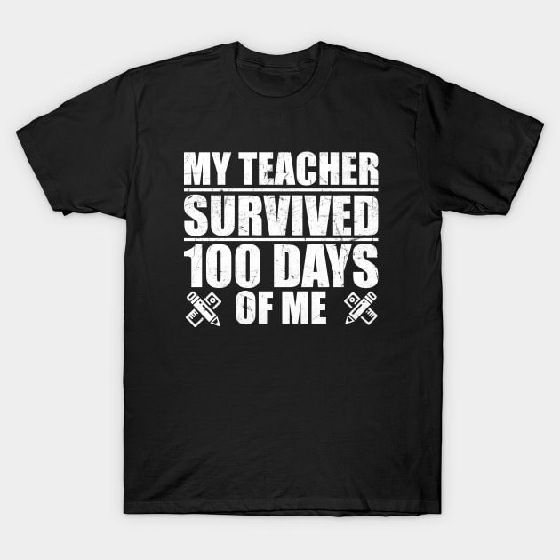 My Teacher Survived 100 Days Of Me Funny Student T-Shirt by zerouss